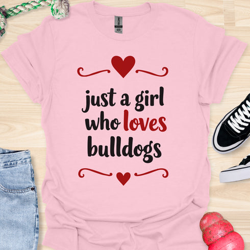 Just a girl who loves bulldogs - V5 - Lovely Cute T-Shirt